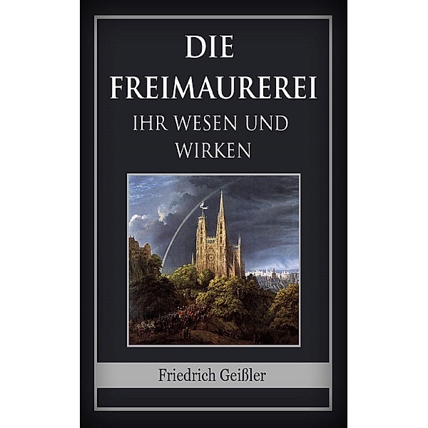 Die Freimaurerei, Friedrich Geißler