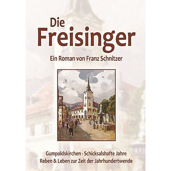 Die Freisinger, Franz Schnitzer