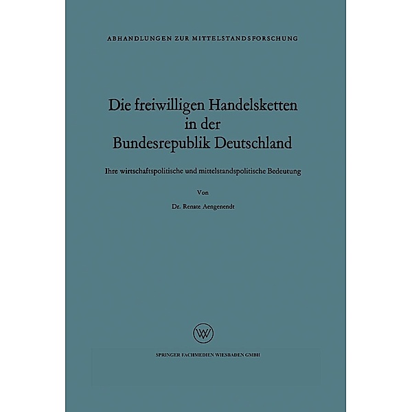 Die freiwilligen Handelsketten in der Bundesrepublik Deutschland / Abhandlungen zur Mittelstandsforschung Bd.5, Renate Aengenendt