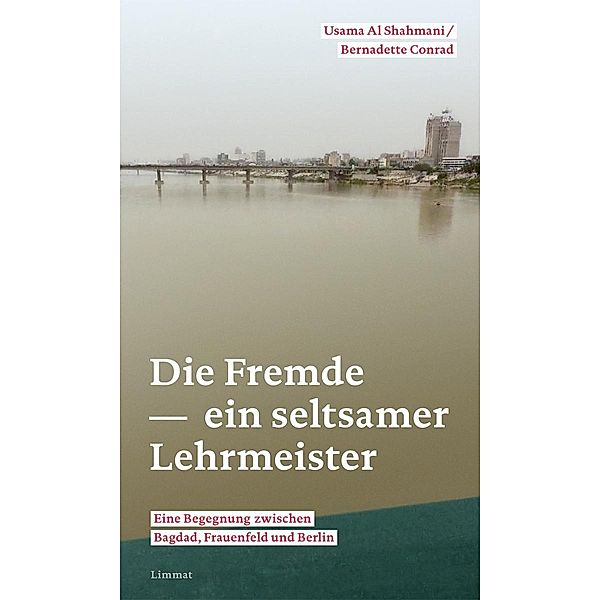 Die Fremde - ein seltsamer Lehrmeister, Usama Al Shahmani, Bernadette Conrad