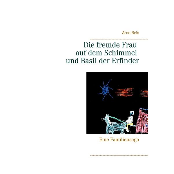 Die fremde Frau auf dem Schimmel und Basil der Erfinder, Arno Reis