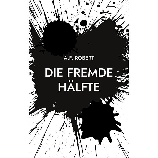 Die fremde Hälfte, A. F. Robert