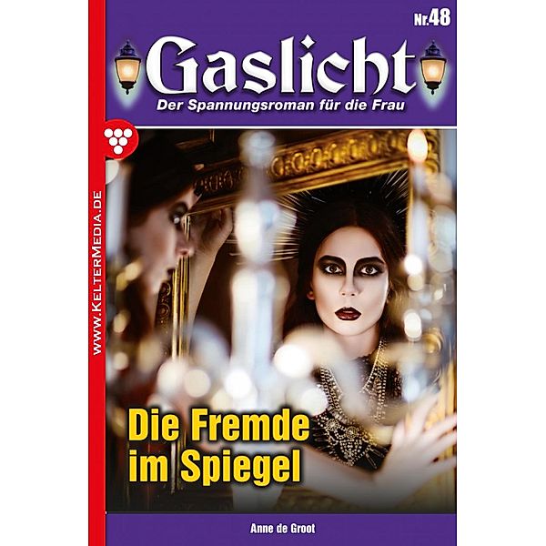 Die Fremde im Spiegel / Gaslicht Bd.48, Anne de Groot