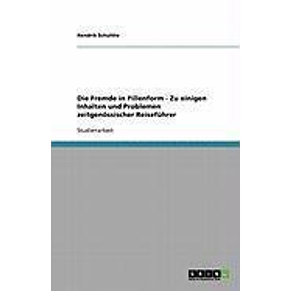 Die Fremde in Pillenform  -  Zu einigen Inhalten und Problemen zeitgenössischer Reiseführer, Hendrik Schulthe