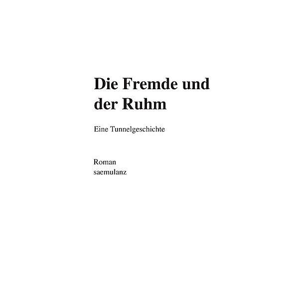 Die Fremde und der Ruhm, Alfred Samuel Lanz / saemulanz