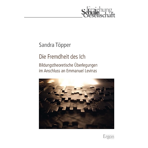 Die Fremdheit des Ich / Erziehung, Schule, Gesellschaft Bd.80, Sandra Töpper
