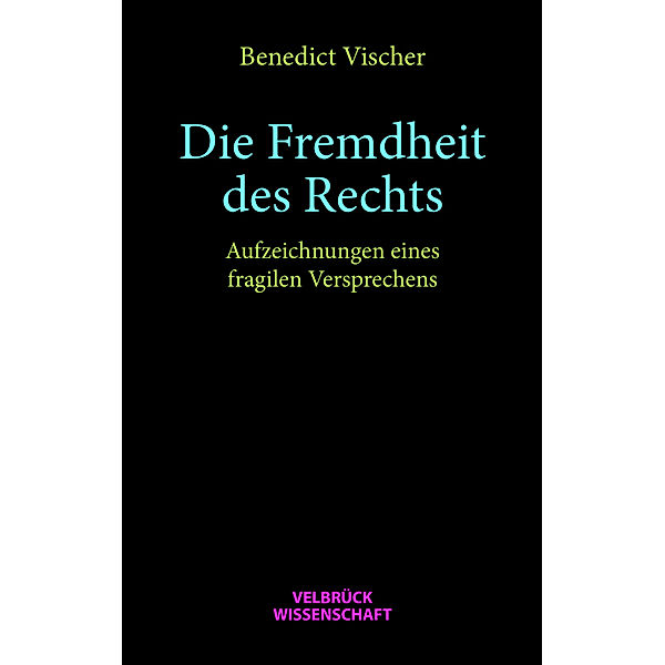 Die Fremdheit des Rechts, Benedict Vischer