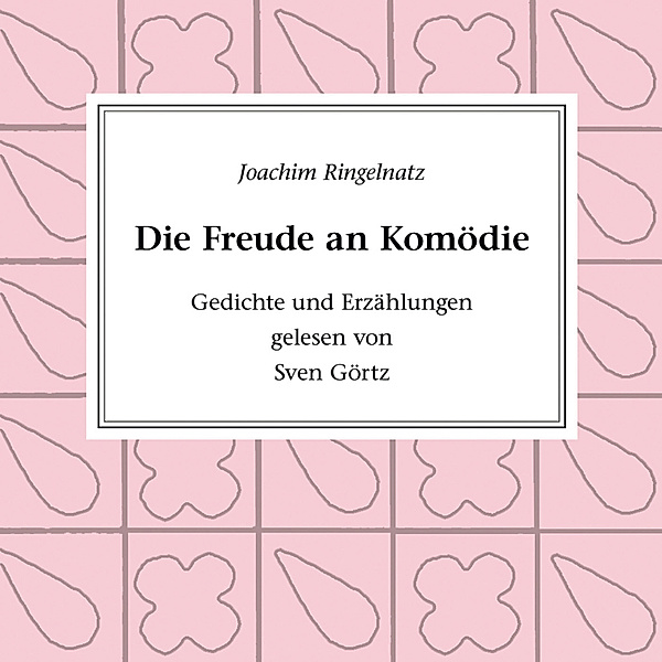 Die Freude an Komödie, Joachim Ringelnatz