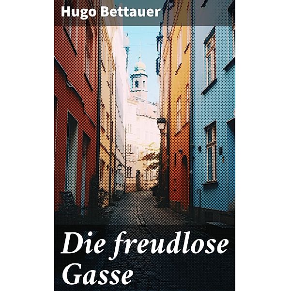 Die freudlose Gasse, Hugo Bettauer