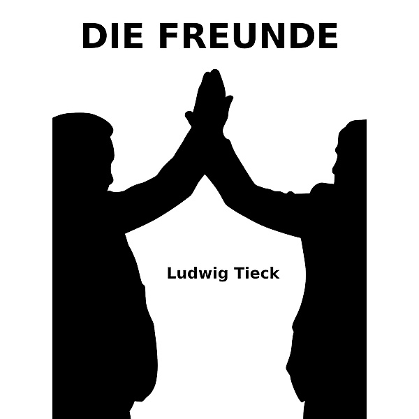 Die Freunde, Ludwig Tieck