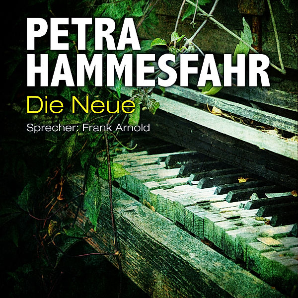 Die Freundin - Erzählungen - 11 - Die Neue (sowie: Frostiger Boden und Für Elise), Petra Hammesfahr
