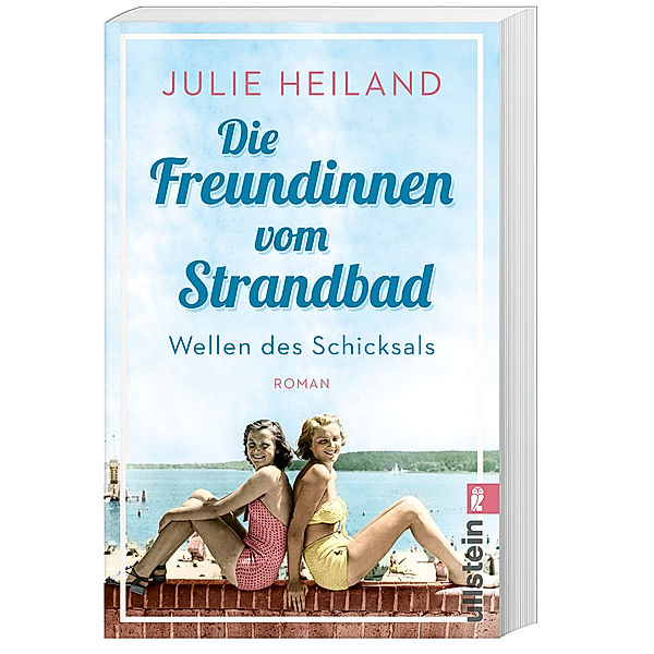 Die Freundinnen vom Strandbad - Wellen des Schicksals / Die Müggelsee-Saga Bd.1, Julie Heiland