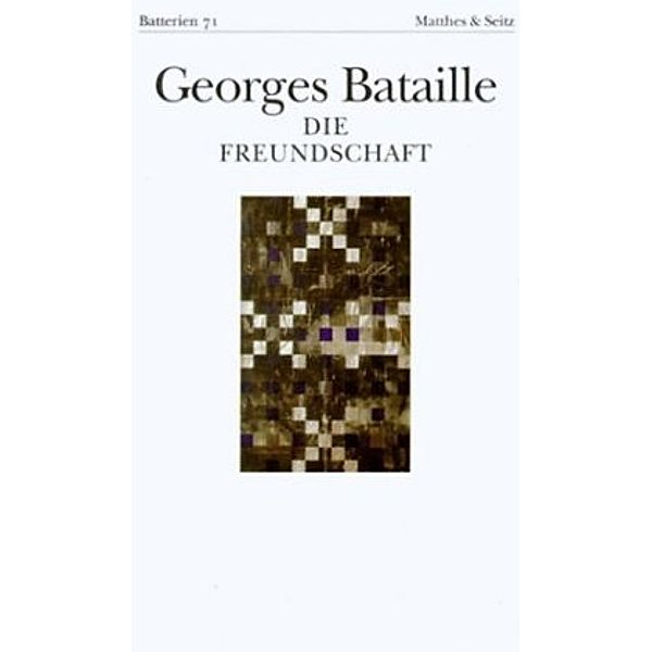 Die Freundschaft nebst Das Halleluja, Georges Bataille