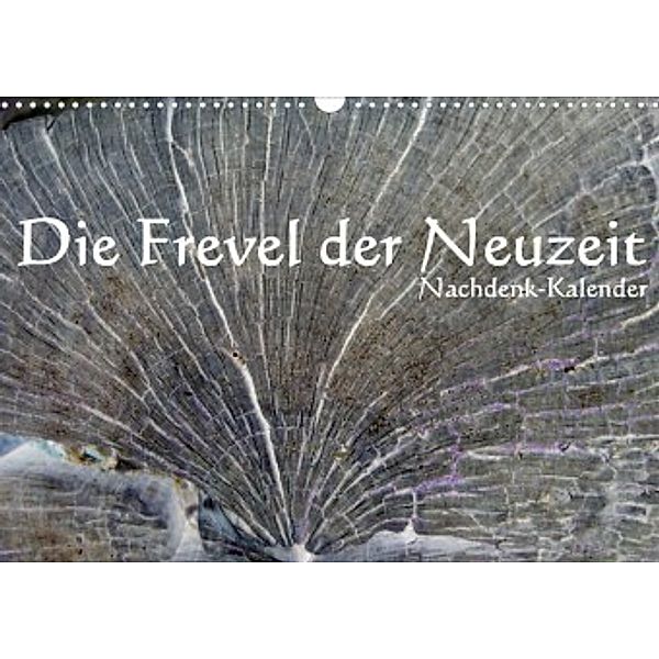 Die Frevel der Neuzeit - Nachdenk-Kalender (Wandkalender 2022 DIN A3 quer), Jürgen Lemmermann