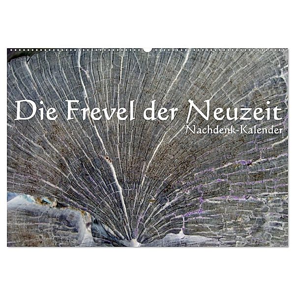 Die Frevel der Neuzeit - Nachdenk-Kalender (Wandkalender 2024 DIN A2 quer), CALVENDO Monatskalender, Jürgen Lemmermann