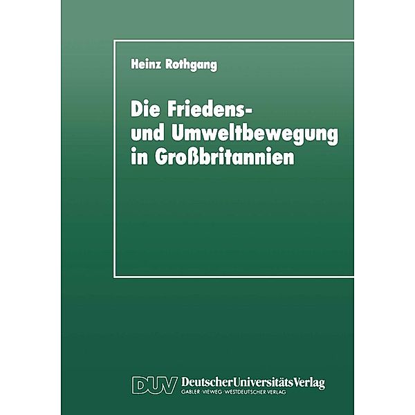 Die Friedens- und Umweltbewegung in Großbritannien / DUV Sozialwissenschaft, Heinz Rothgang