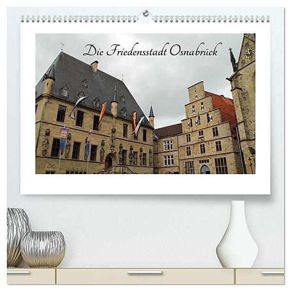 Die Friedensstadt Osnabrück (hochwertiger Premium Wandkalender 2024 DIN A2 quer), Kunstdruck in Hochglanz, Jörg Sabel