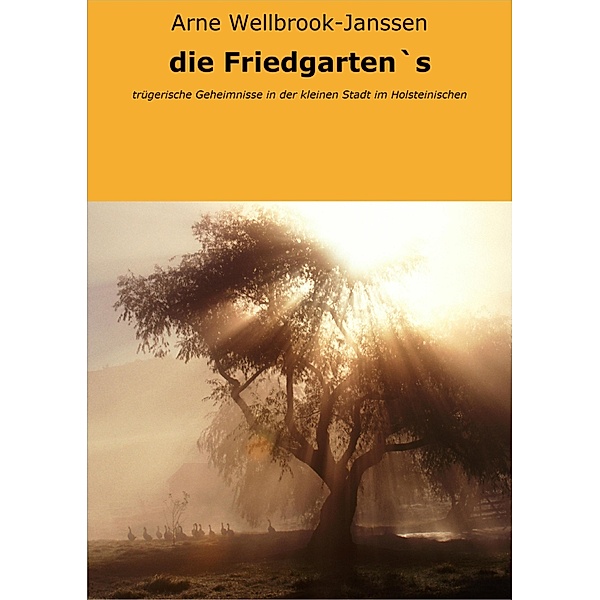 die Friedgarten`s, Arne Wellbrook-Janssen