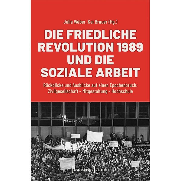 Die Friedliche Revolution 1989 und die Soziale Arbeit / Histoire Bd.195