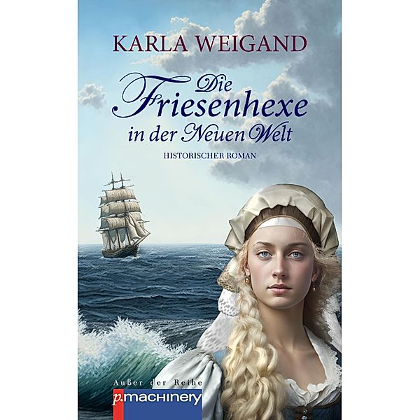 Die Friesenhexe in der Neuen Welt, Karla Weigand