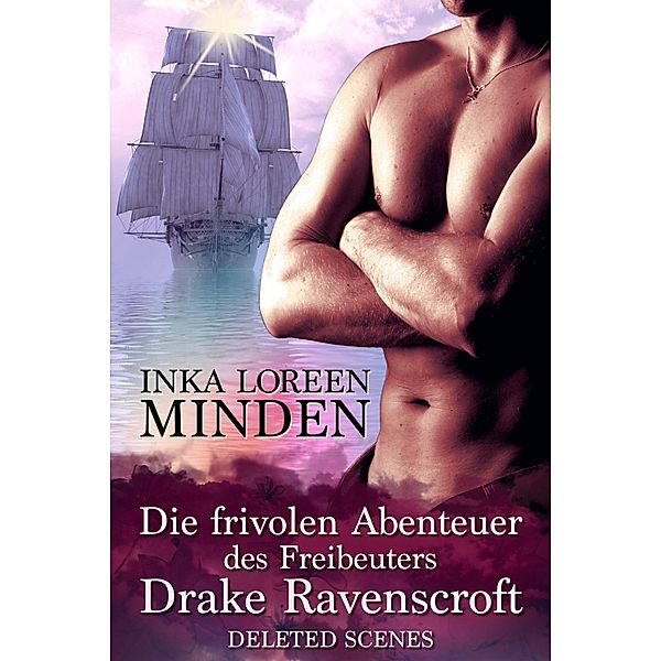 Die frivolen Abenteuer des Freibeuters Drake Ravenscroft, Inka Loreen Minden