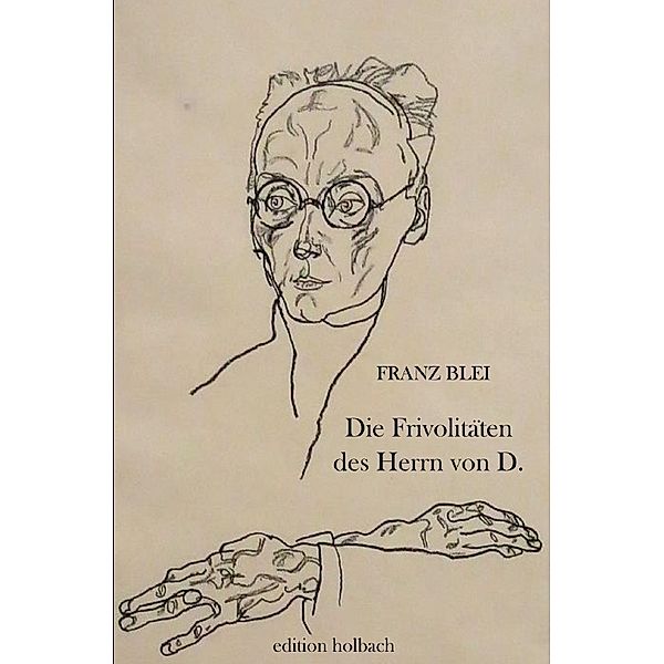 Die Frivolitäten des Herrn von D., Franz Blei