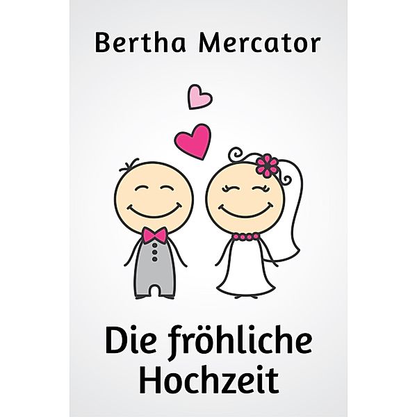 Die fröhliche Hochzeit, Bertha Mercator