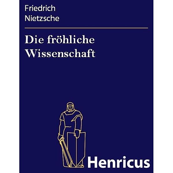 Die fröhliche Wissenschaft, Friedrich Nietzsche