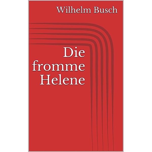 Die fromme Helene, Wilhelm Busch