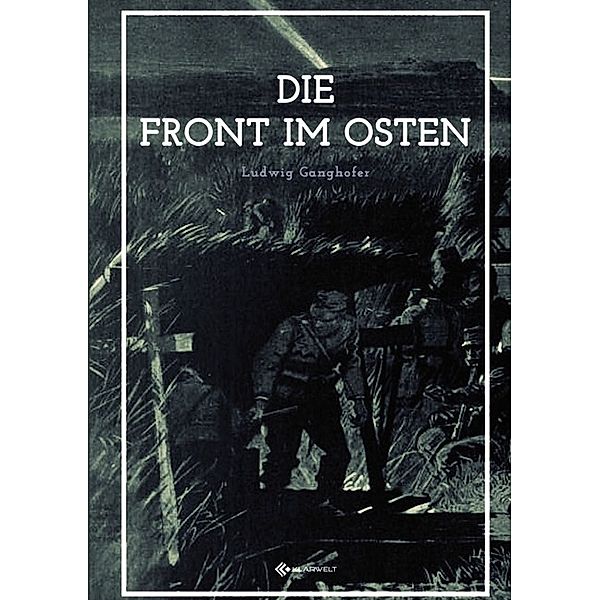 Die Front im Osten, Ludwig Ganghofer