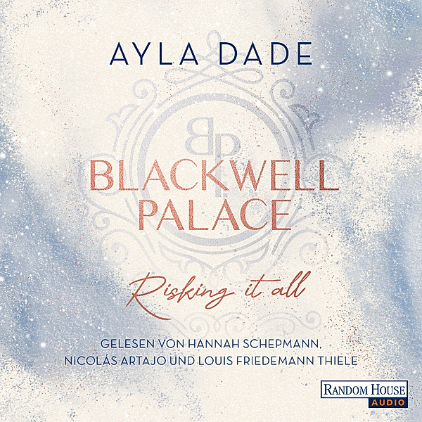 Die Frozen-Hearts-Reihe - 1 - Blackwell Palace. Risking it all, Ayla Dade
