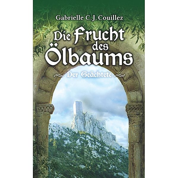 Die Frucht des Ölbaums / Die Frucht des Ölbaums Bd.2, Gabrielle C. J. Couillez