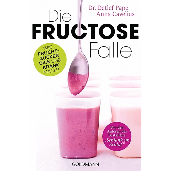 Die Fructose-Falle, Anna Cavelius, Dr. med. Detlef Pape