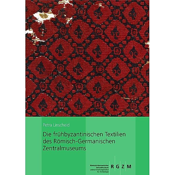 Die frühbyzantinischen Textilien des Römisch-Germanischen Zentralmuseums, Petra Linscheid