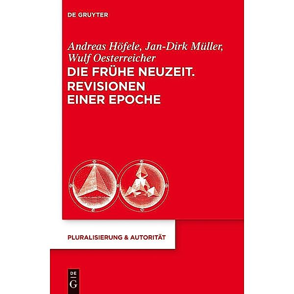 Die Frühe Neuzeit. Revisionen einer Epoche / Pluralisierung & Autorität Bd.40