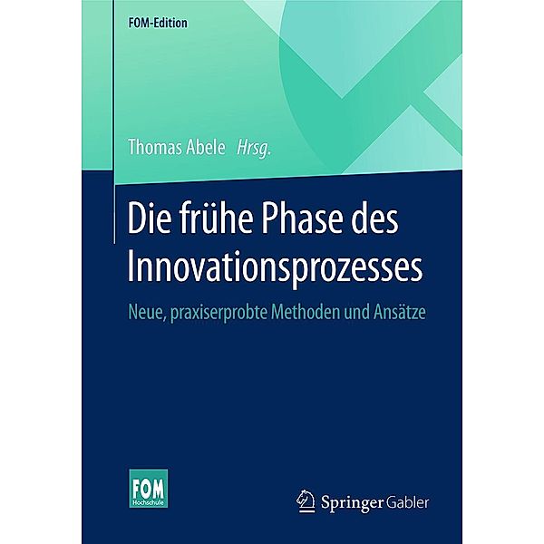 Die frühe Phase des Innovationsprozesses / FOM-Edition