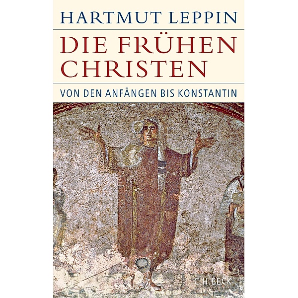 Die frühen Christen / Historische Bibliothek der Gerda Henkel Stiftung, Hartmut Leppin