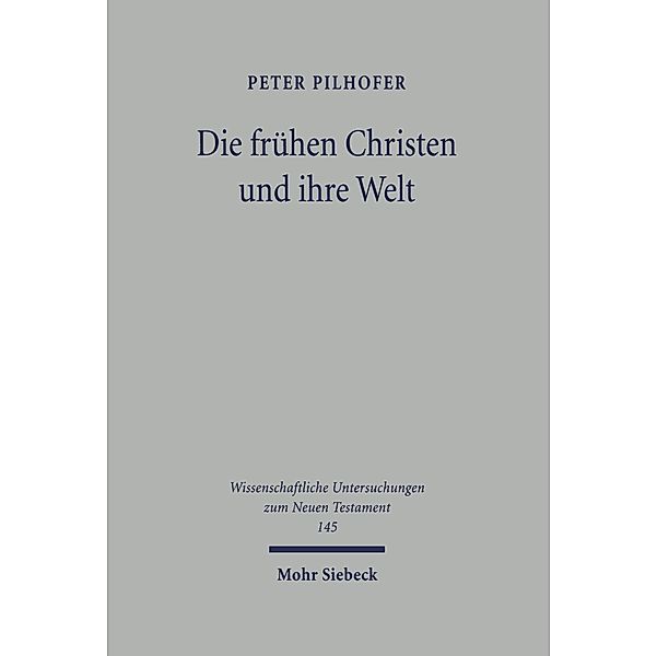 Die frühen Christen und ihre Welt, Peter Pilhofer