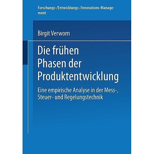 Die frühen Phasen der Produktentwicklung / Forschungs-/Entwicklungs-/Innovations-Management, Birgit Verworn
