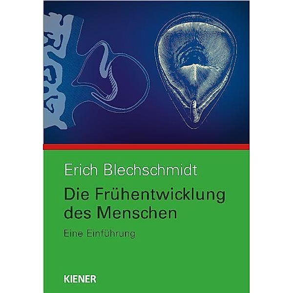 Die Frühentwicklung des Menschen, Erich Blechschmidt