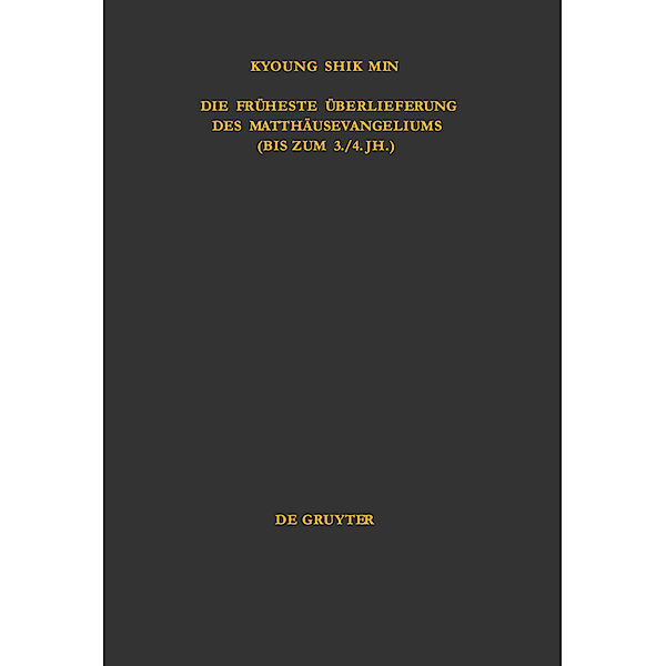 Die früheste Überlieferung des Matthäusevangeliums (bis zum 3./4. Jahrhundert), Kyoung Shik Min