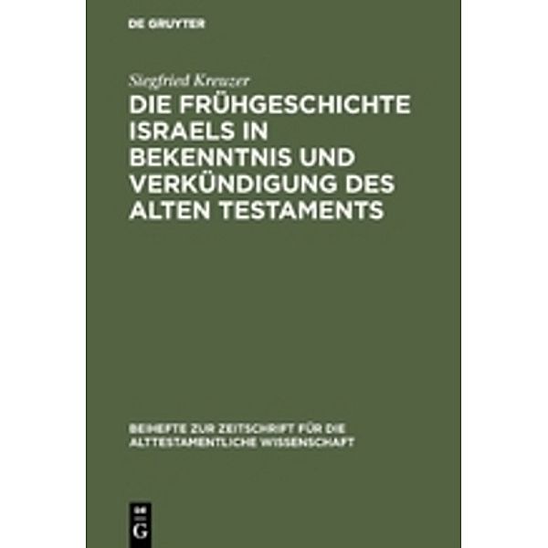 Die Frühgeschichte Israels in Bekenntnis und Verkündigung des Alten Testaments, Siegfried Kreuzer