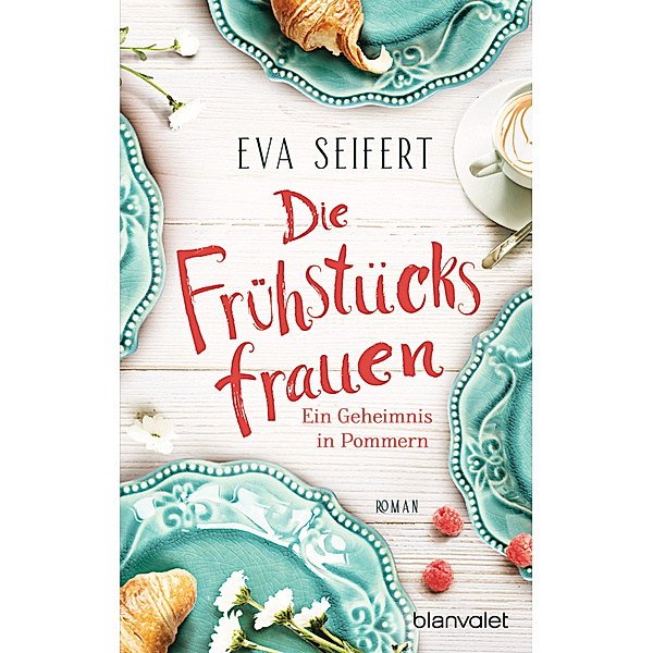 Die Frühstücksfrauen - Ein Geheimnis in Pommern, Eva Seifert