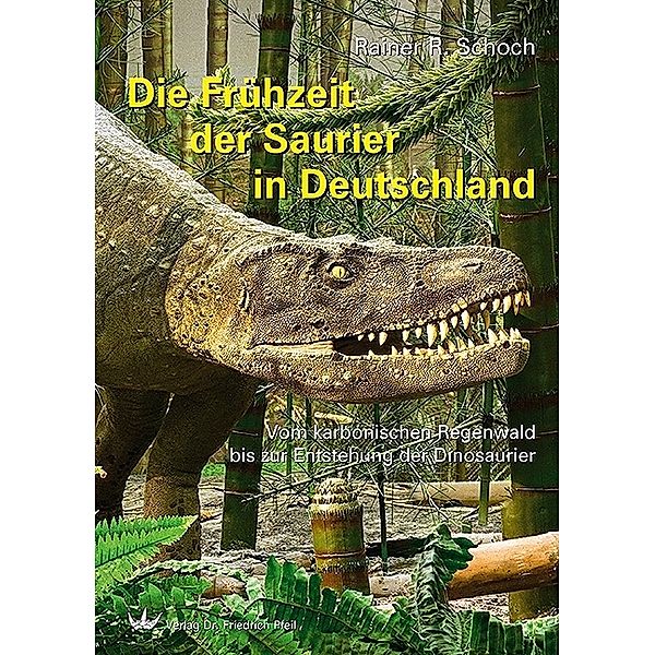 Die Frühzeit der Saurier in Deutschland, Rainer R. Schoch