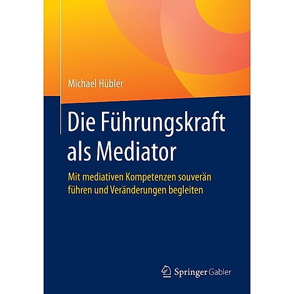 Die Führungskraft als Mediator, Michael Hübler