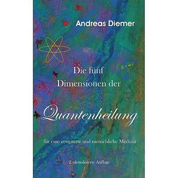 Die fünf Dimensionen der Quantenheilung, Andreas Diemer