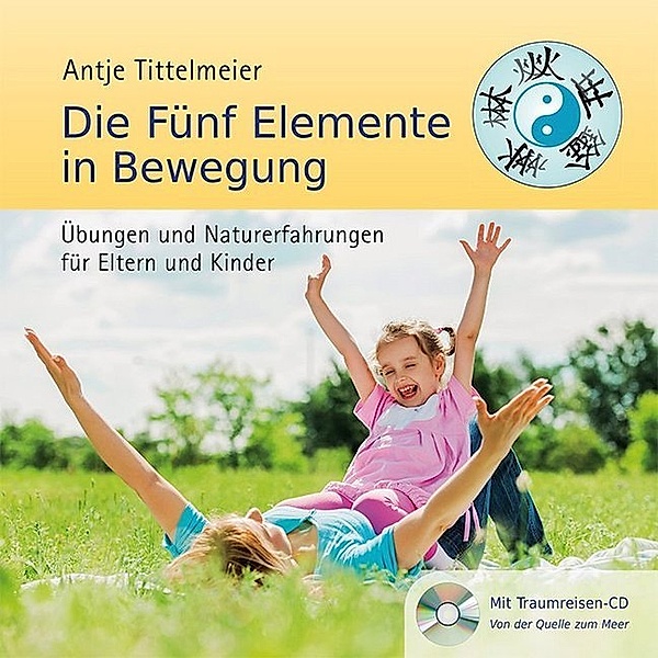 Die Fünf Elemente in Bewegung, m. 1 Audio-CD, Antje Tittelmeier