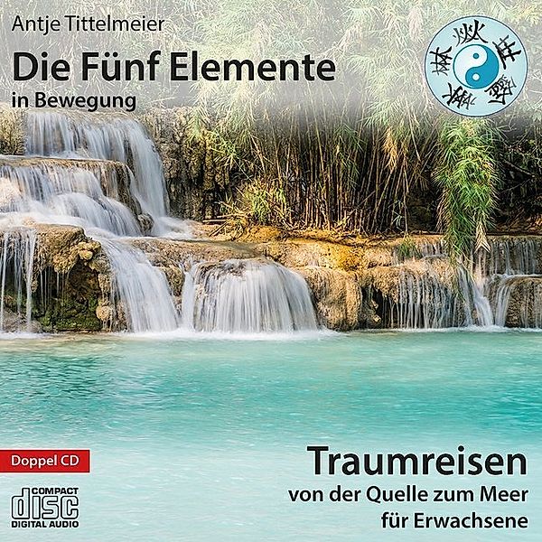 Die Fünf Elemente in Bewegung - Von der Quelle zum Meer,1 Audio-CD, Antje Tittelmeier