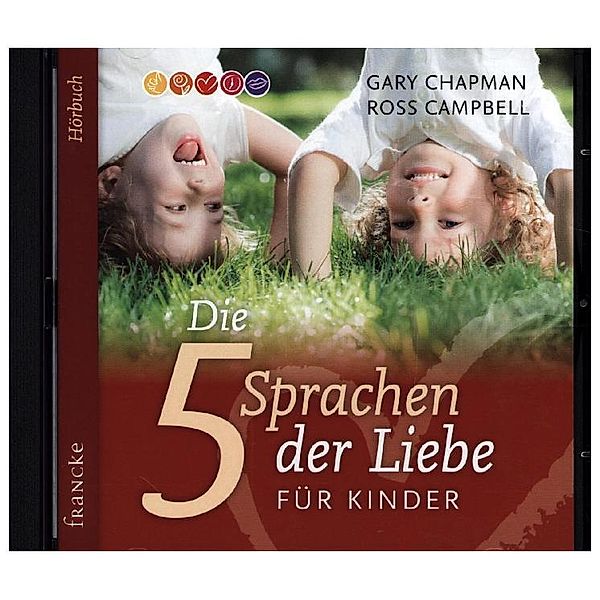 Die fünf Sprachen der Liebe für Kinder,1 Audio-CD, Gary Chapman, Ross Campbell