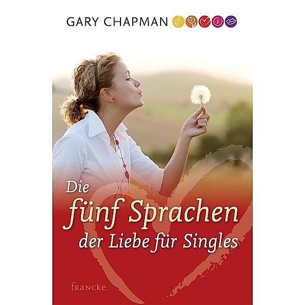 Die fünf Sprachen der Liebe für Singles, Gary Chapman